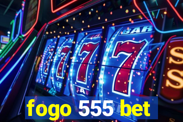 fogo 555 bet