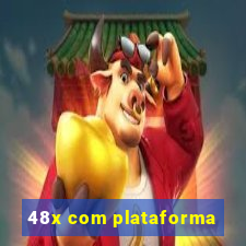 48x com plataforma