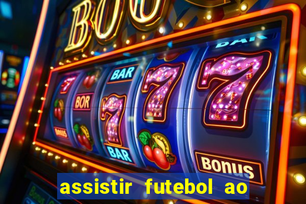 assistir futebol ao vivo sem travar