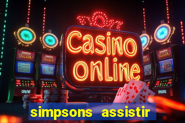 simpsons assistir online dublado