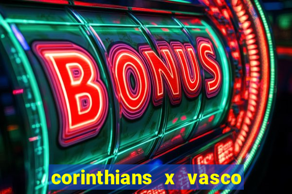 corinthians x vasco da gama ao vivo futemax