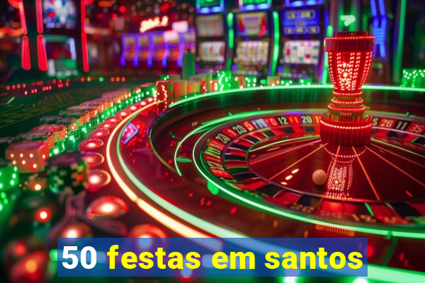 50 festas em santos