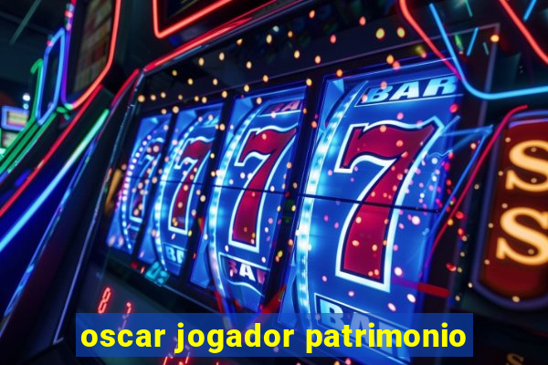 oscar jogador patrimonio