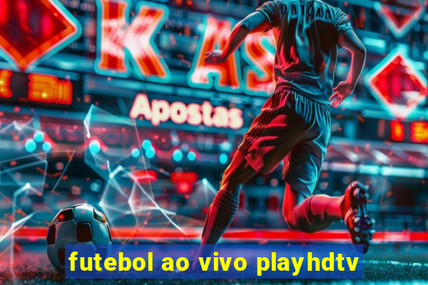 futebol ao vivo playhdtv