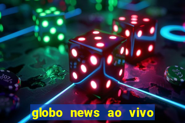 globo news ao vivo mega canais