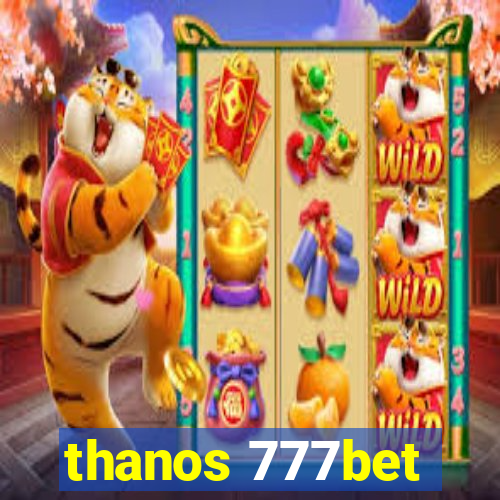 thanos 777bet