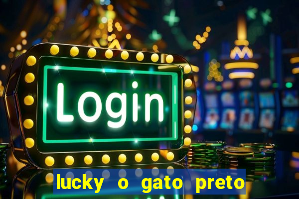 lucky o gato preto filme completo dublado download