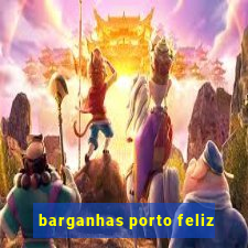 barganhas porto feliz