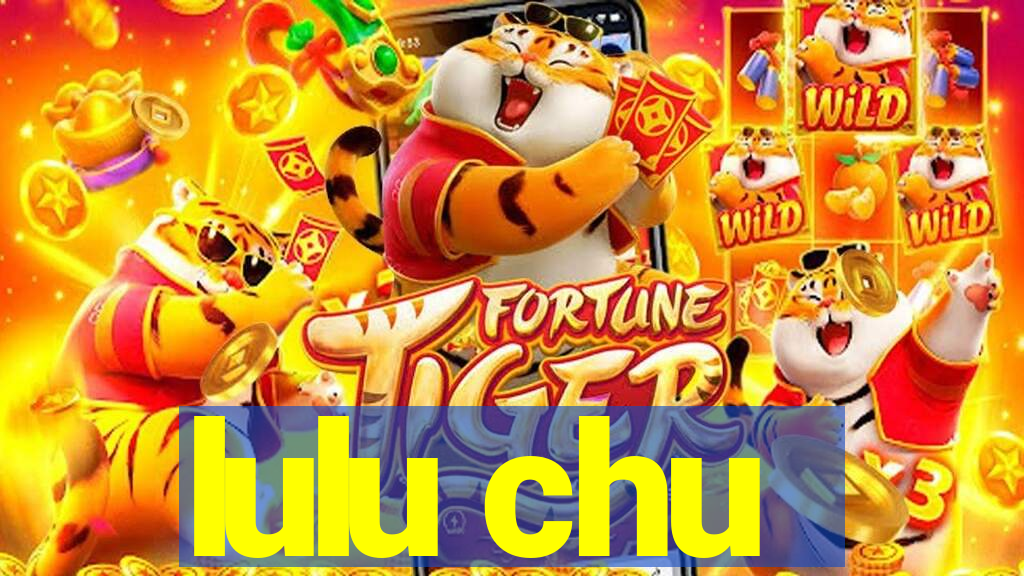 lulu chu