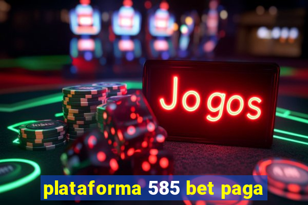 plataforma 585 bet paga