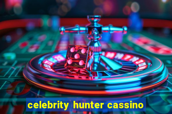 celebrity hunter cassino