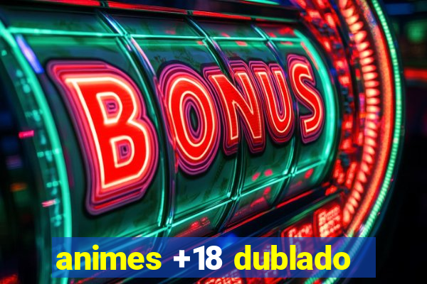 animes +18 dublado