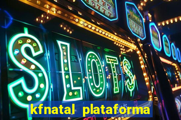 kfnatal plataforma de jogos