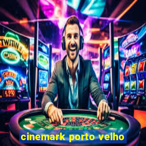 cinemark porto velho