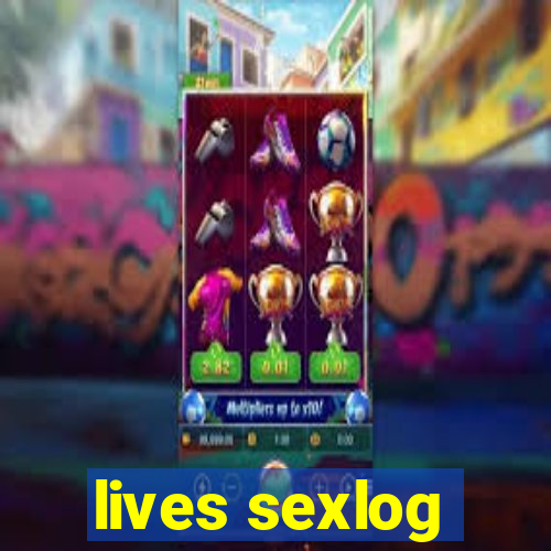 lives sexlog