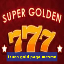 truco gold paga mesmo