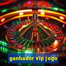 ganhador vip jogo