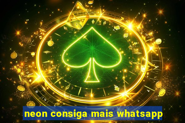 neon consiga mais whatsapp