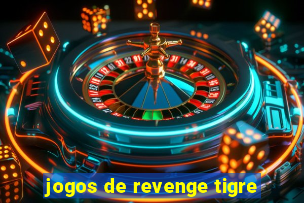 jogos de revenge tigre