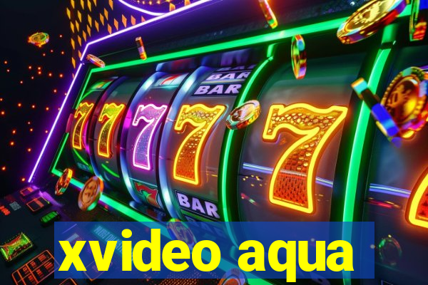 xvideo aqua