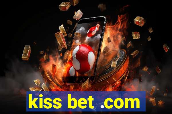 kiss bet .com