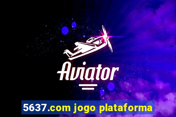 5637.com jogo plataforma