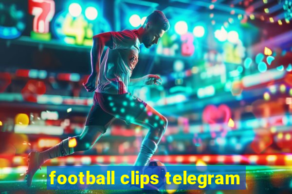 football clips telegram