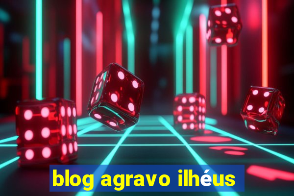 blog agravo ilhéus