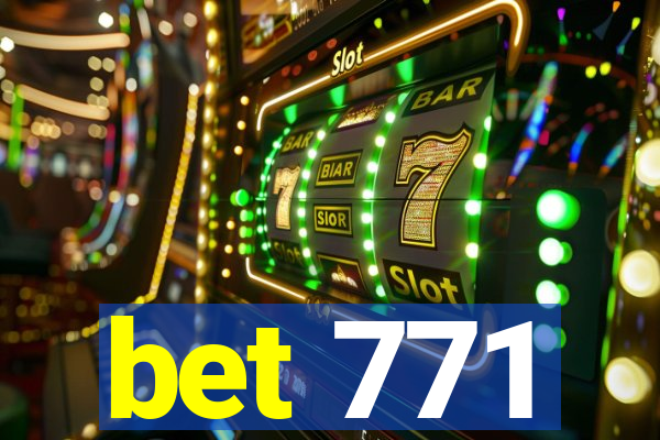 bet 771