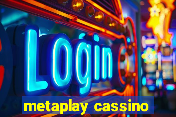 metaplay cassino