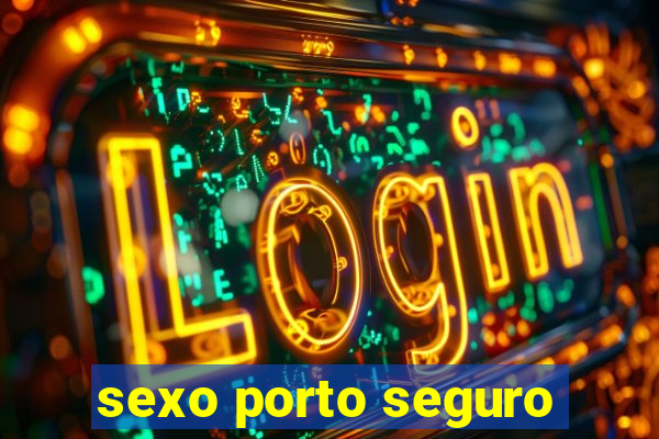 sexo porto seguro