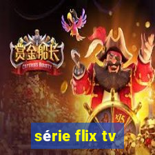 série flix tv