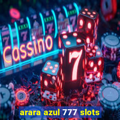 arara azul 777 slots