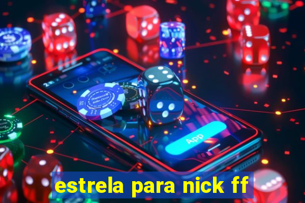 estrela para nick ff