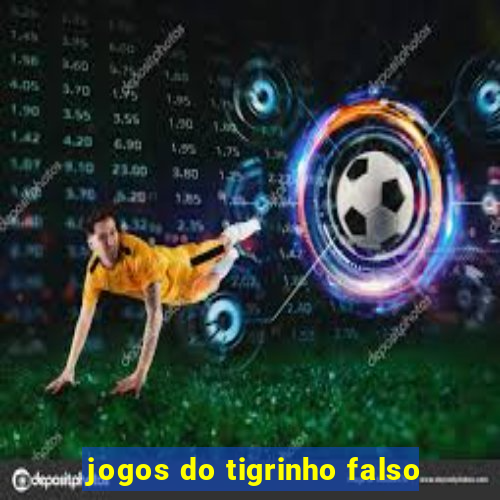 jogos do tigrinho falso