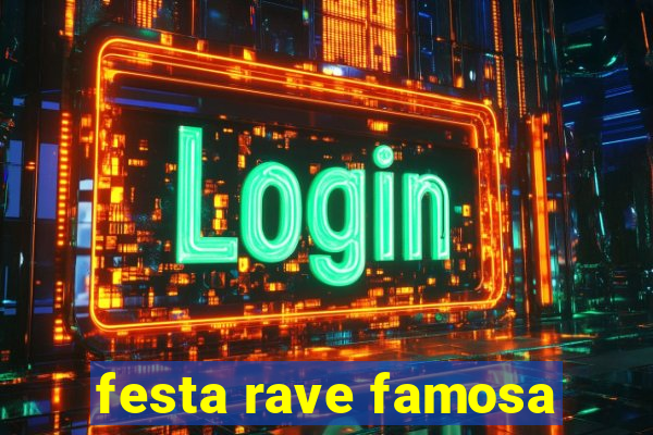 festa rave famosa