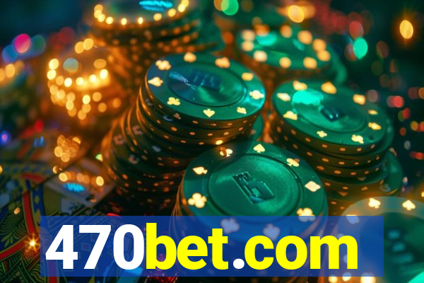 470bet.com