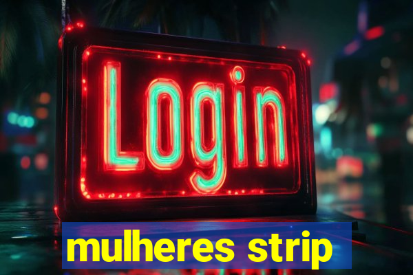 mulheres strip