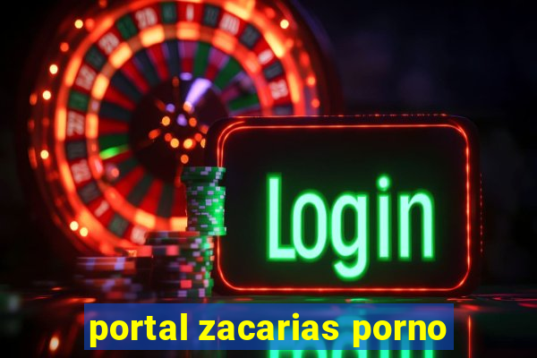 portal zacarias porno