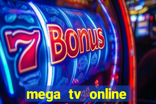 mega tv online gratis futebol ao vivo