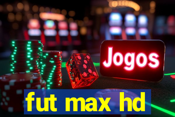 fut max hd