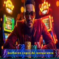 melhores jogos de restaurante