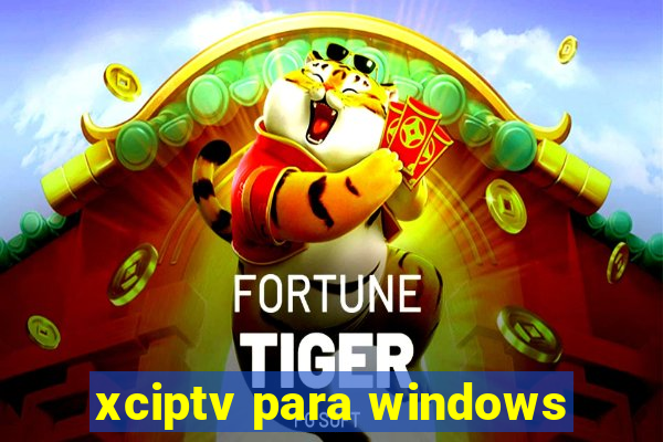 xciptv para windows