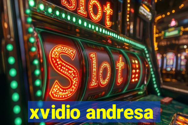 xvidio andresa