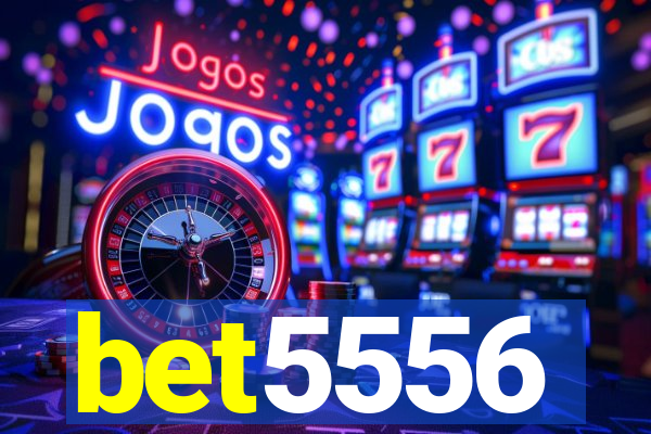 bet5556