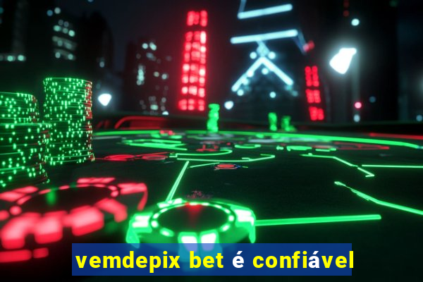 vemdepix bet é confiável