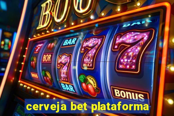 cerveja bet plataforma