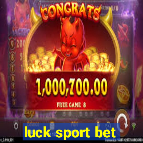 luck sport bet