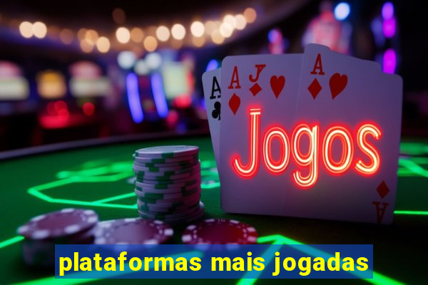 plataformas mais jogadas