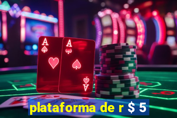 plataforma de r $ 5